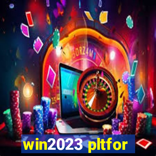 win2023 pltfor